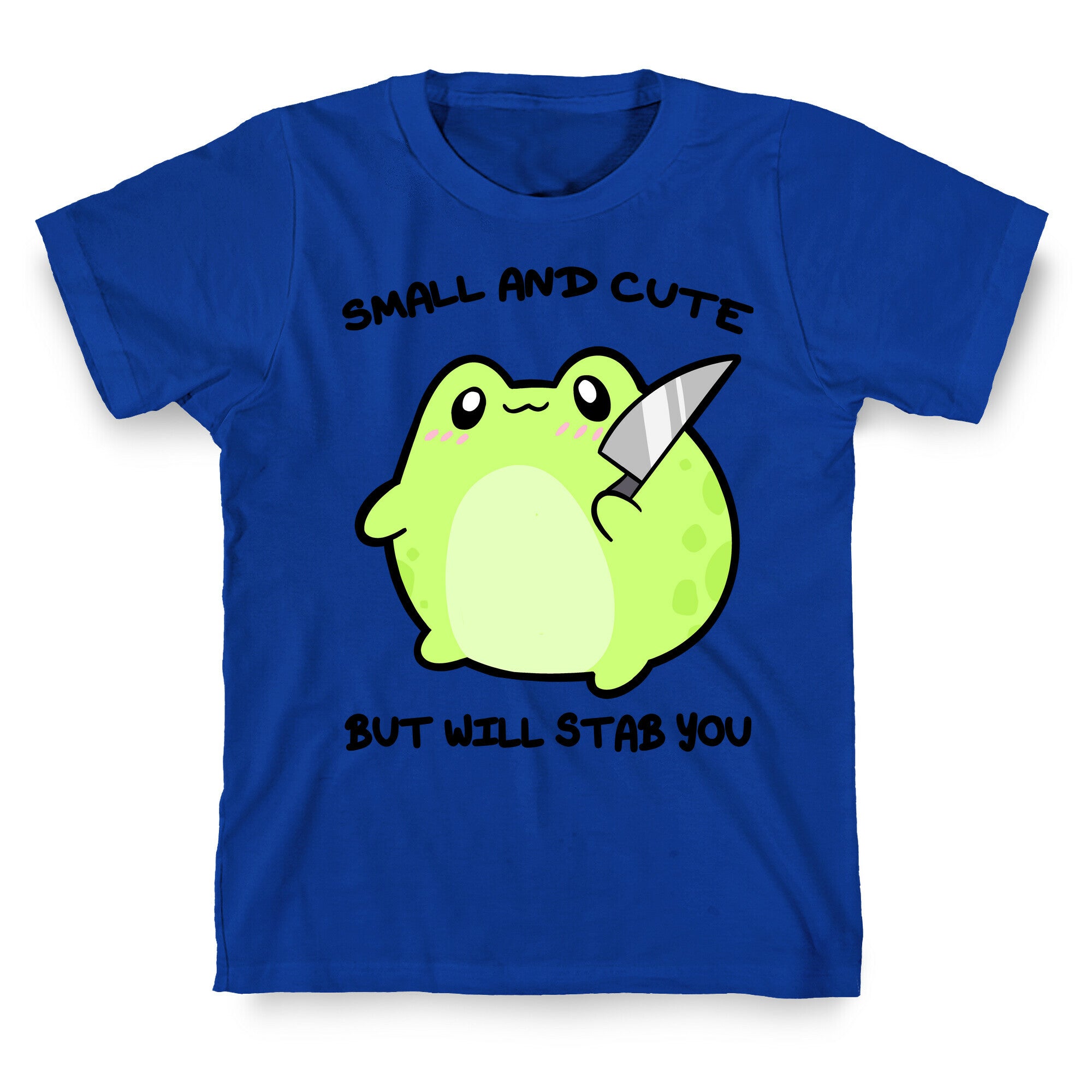 Small And Cute But Will Stab You Froggie T-Shirt